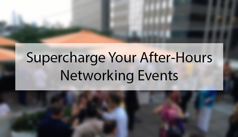 Supercharge Your After-Hours Networking Event