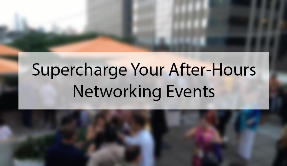 Supercharge Your After-Hours Networking Events